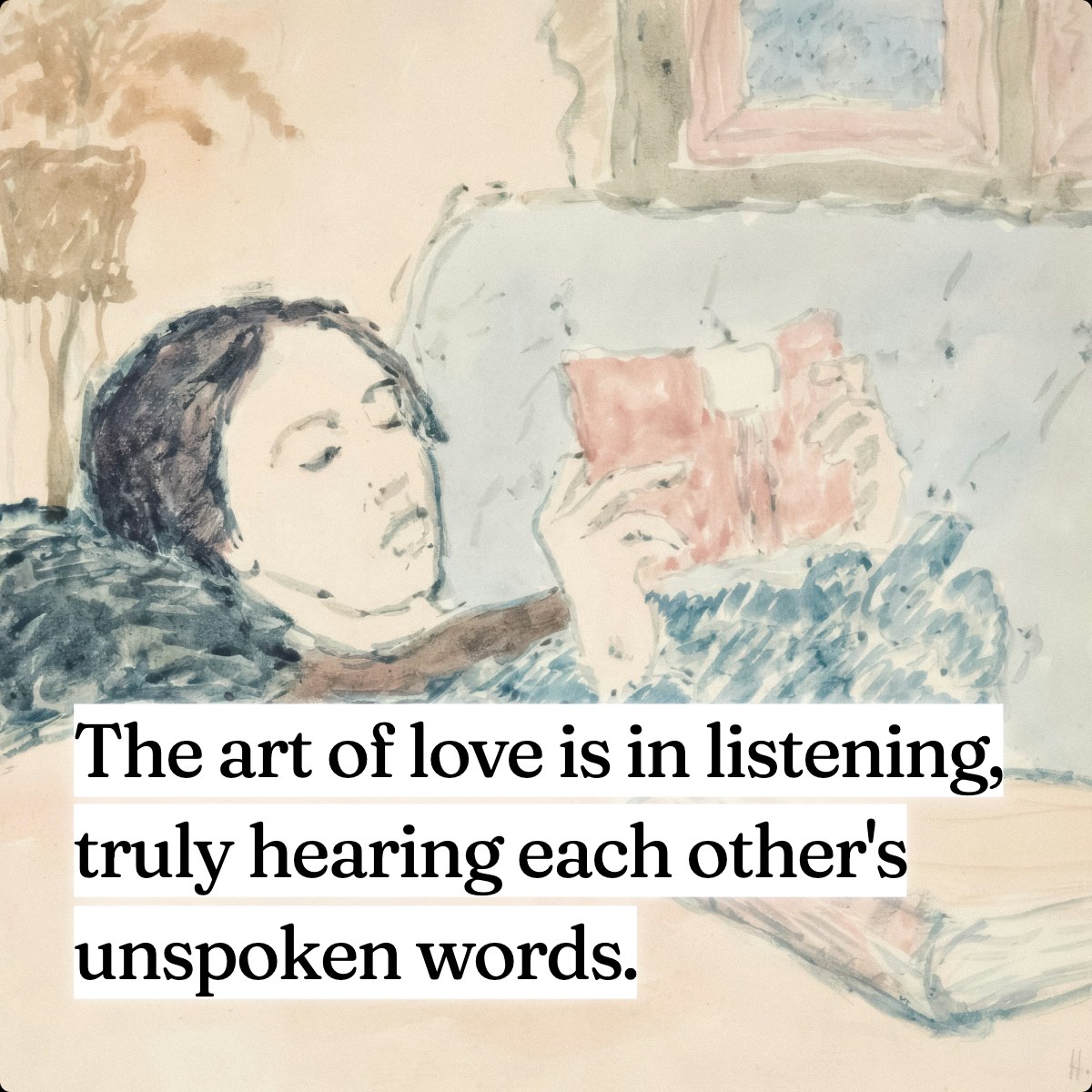 The art of love is in listening, truly hearing each other's unspoken words.