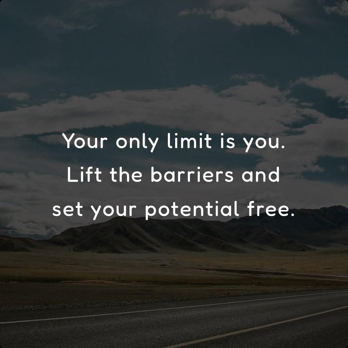 Your only limit is you. Lift the barriers and set your potential free.
