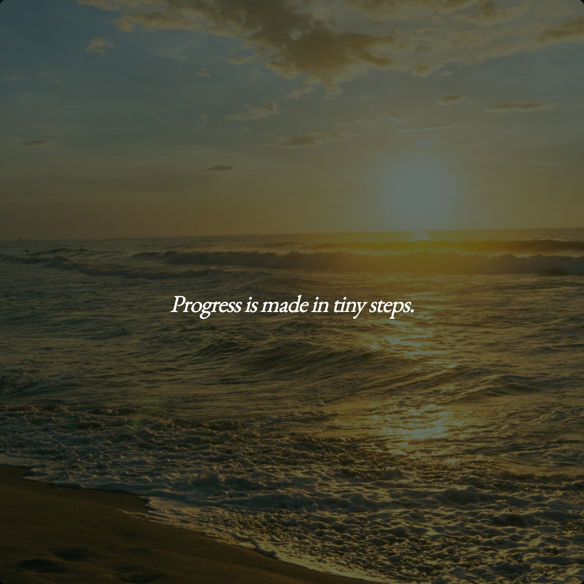 Progress is made in tiny steps.